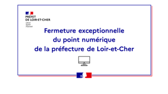 Fermeture exceptionnelle du point numérique de la préfecture de Loir-et-Cher vendredi 31 décembre